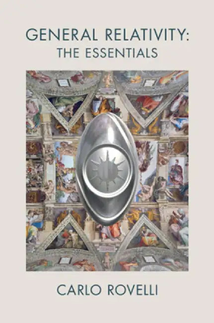 General Relativity: The Essentials by Carlo Rovelli