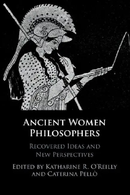 Ancient Women Philosophers by Katharine R. O'Reilly