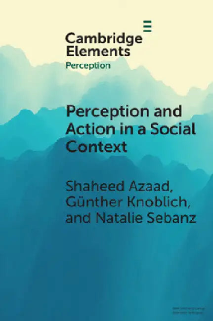 Perception and Action in a Social Context by Shaheed Azaad