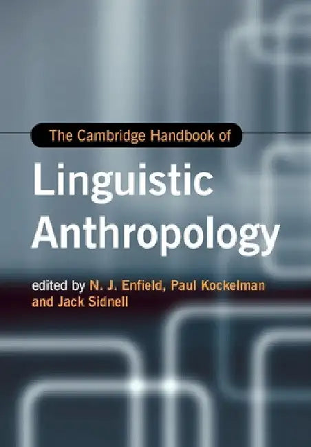 The Cambridge Handbook of Linguistic Anthropology by N. J. Enfield
