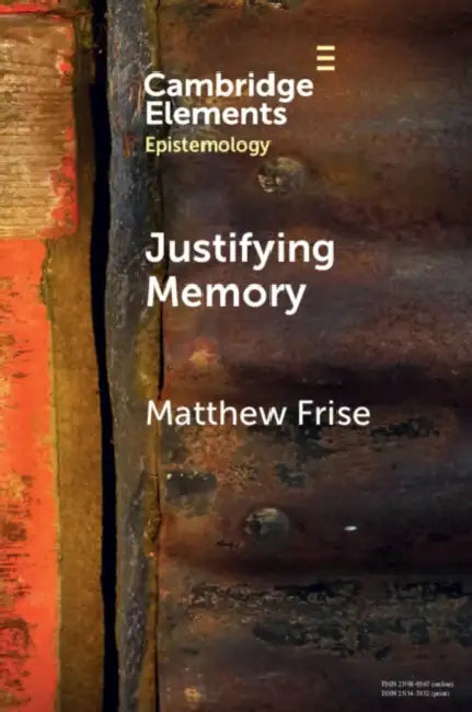 Justifying Memory by Matthew Frise