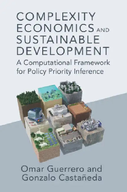 Complexity Economics and Sustainable Development by Omar A. Guerrero