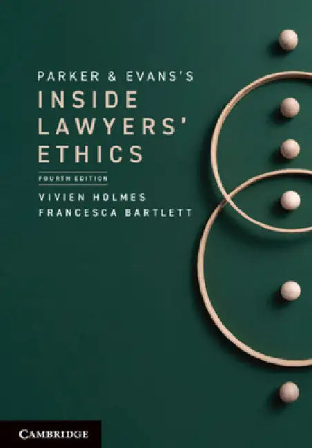Parker and Evans's Inside Lawyers' Ethics by Vivien Holmes