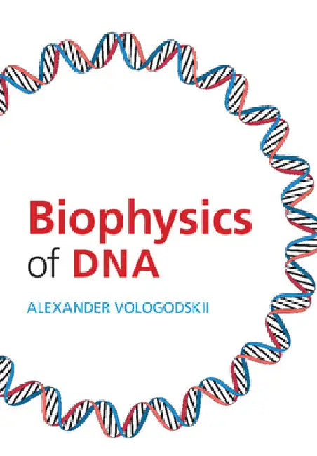 Biophysics of DNA by Alexander Vologodskii
