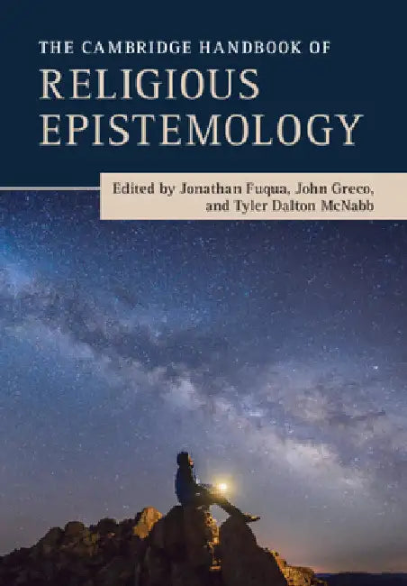 The Cambridge Handbook of Religious Epistemology by Jonathan Fuqua