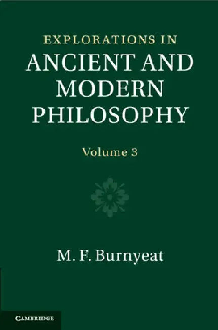 Explorations in Ancient and Modern Philosophy by Myles Burnyeat