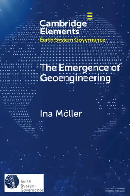 The Emergence of Geoengineering by Ina Möller