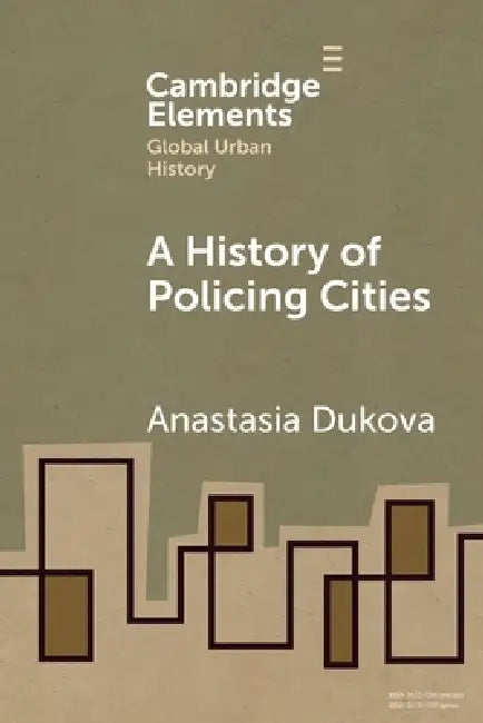 A History of Policing Cities by Anastasia Dukova