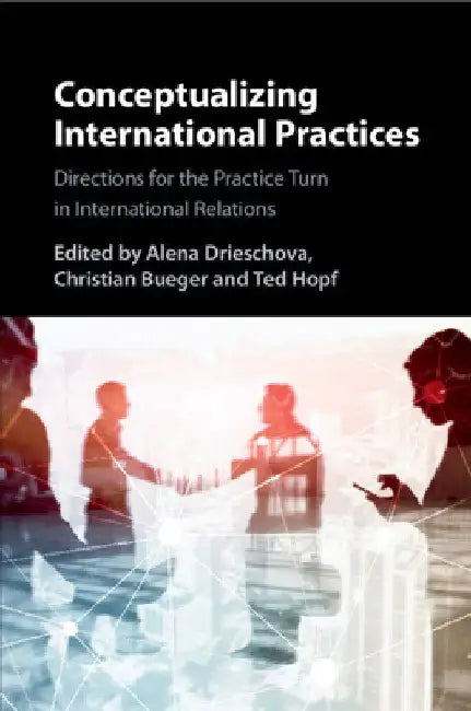 Conceptualizing International Practices by Alena Drieschova