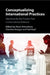 Conceptualizing International Practices by Alena Drieschova