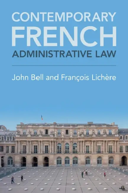 Contemporary French Administrative Law by John Bell, François Lichère