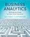 Business Analytics: Methods and Cases for Data-Driven Decisions by Richard Huntsinger