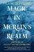 Magic in Merlin's Realm by Young, Francis