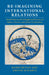 Re-imagining International Relations by Barry Buzan