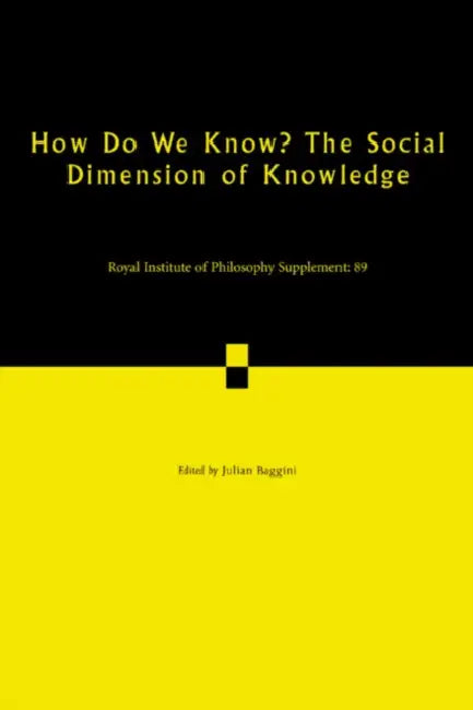 How Do We Know? the Social Dimension of Knowledge: Volume 89 by Julian Baggini