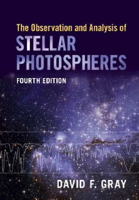 The Observation and Analysis of Stellar Photospheres by David F. Gray