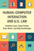 Human-Computer Interaction and U.S. Law by Jonathan Lazar, Casey Fiesler, Brian Wentz