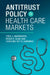 Antitrust Policy in Health Care Markets by Roger D. Blair
