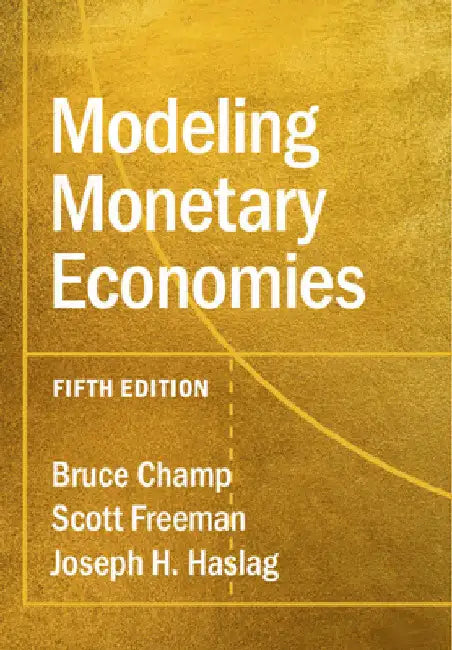 Modeling Monetary Economies by Bruce Champ