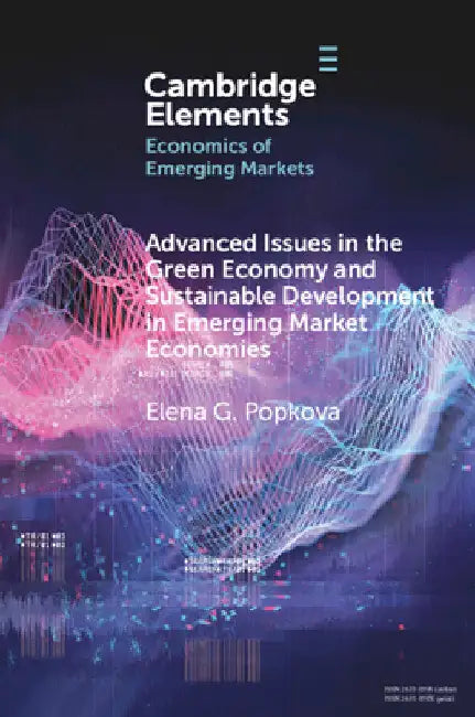 Advanced Issues in the Green Economy and Sustainable Development in Emerging Market Economies by Elena G. Popkova