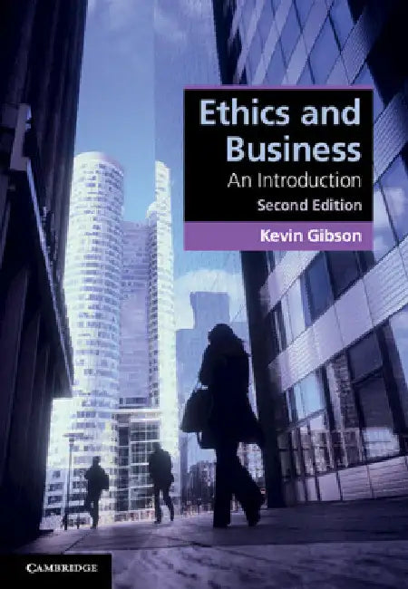 Ethics and Business by Kevin Gibson