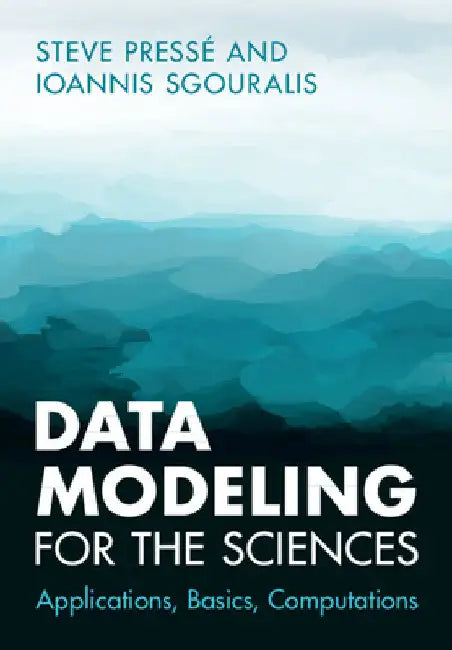 Data Modeling for the Sciences by Steve Pressé
