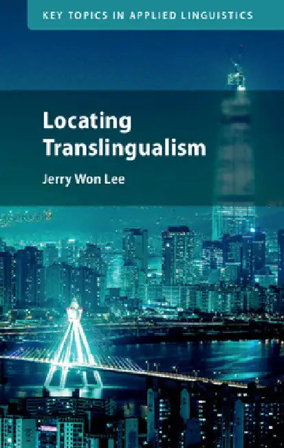 Locating Translingualism by Jerry Won Lee
