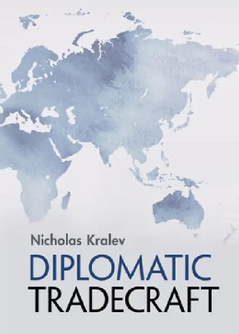 Diplomatic Tradecraft by Nicholas Kralev