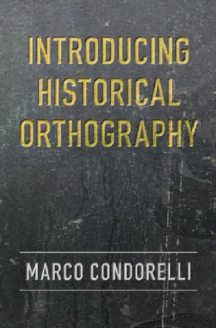 Introducing Historical Orthography by Marco Condorelli