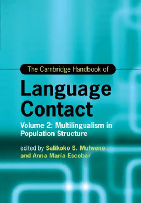 The Cambridge Handbook of Language Contact by Salikoko Mufwene