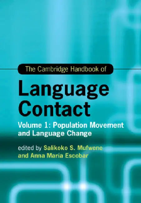 The Cambridge Handbook of Language Contact by Salikoko Mufwene