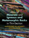 Atlas of Minerals and Igneous and Metamorphic Rocks in Thin-Section by Alessandro Da Mommio