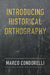 Introducing Historical Orthography by Marco Condorelli