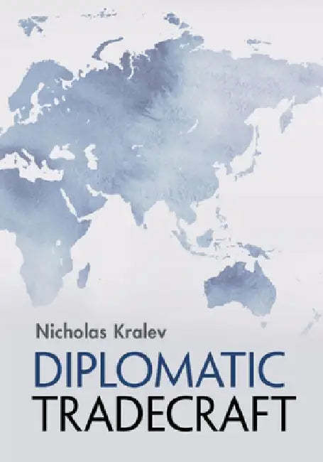 Diplomatic Tradecraft by Nicholas Kralev