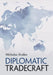 Diplomatic Tradecraft by Nicholas Kralev