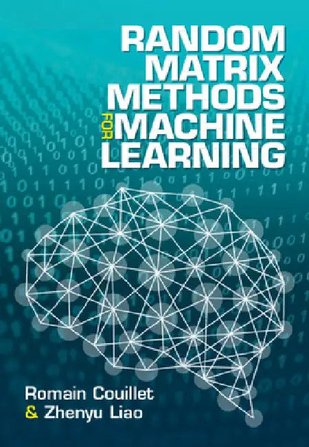 Random Matrix Methods for Machine Learning by Romain Couillet