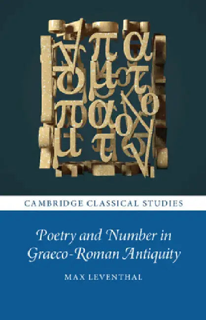 Poetry and Number in Graeco-Roman Antiquity by Max Leventhal