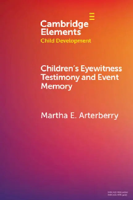 Children's Eyewitness Testimony and Event Memory by Martha E. Arterberry