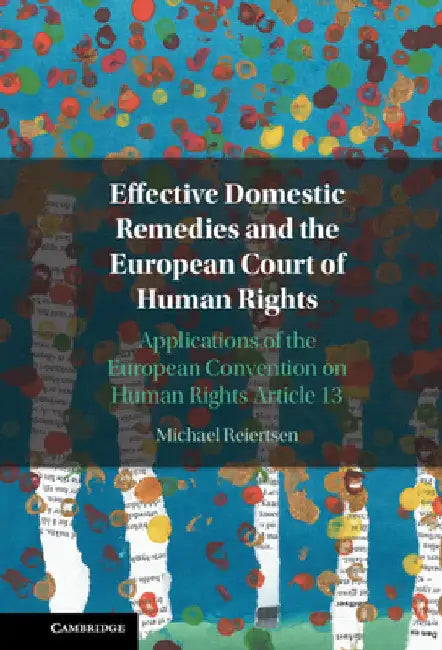 Effective Domestic Remedies and the European Court of Human Rights by Michael Reiertsen