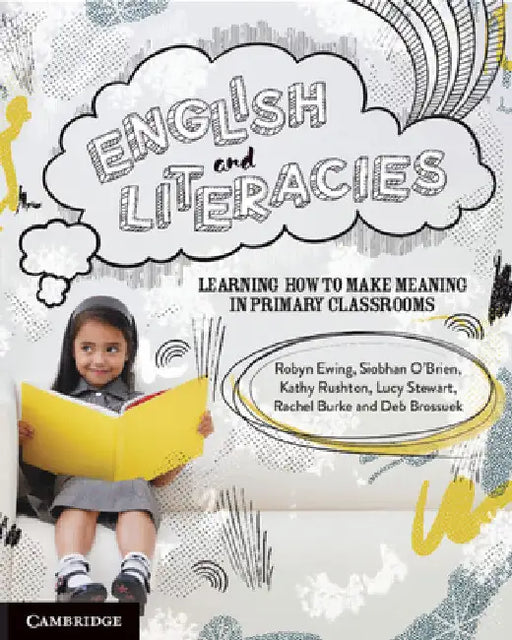 English and Literacies: Learning How to Make Meaning in Primary Classrooms by Robyn Ewing