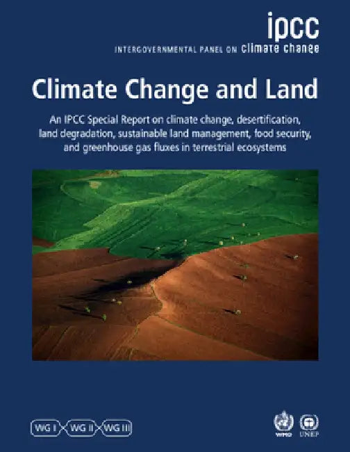 Climate Change and Land: Ipcc Special Report on Climate Change, Desertification, Land Degradation, Sustainable Land Management, Food Security, by Intergovernmental Panel on Climate Chang