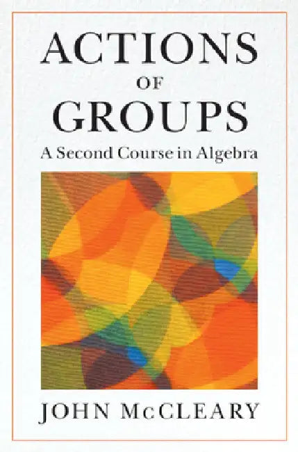 Actions of Groups by John McCleary