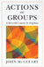 Actions of Groups by John McCleary