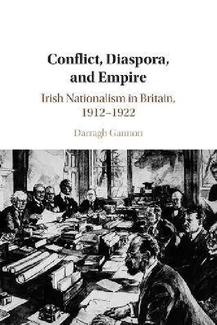 Conflict, Diaspora, and Empire by Darragh Gannon