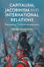 Capitalism, Jacobinism and International Relations by Eren Duzgun
