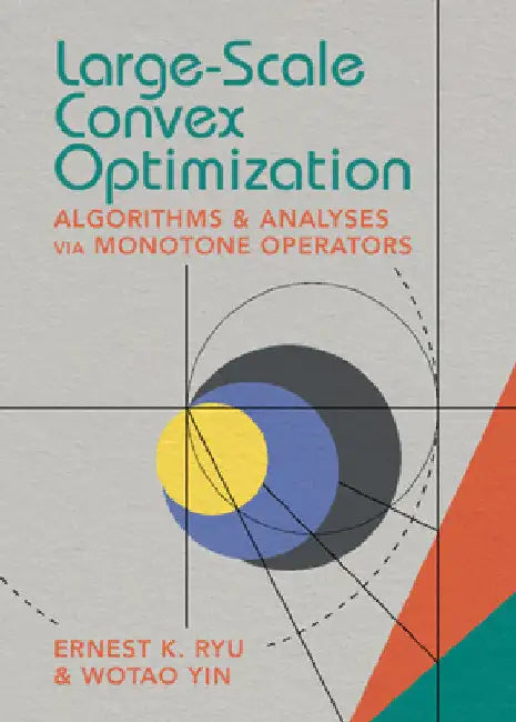 Large-Scale Convex Optimization by Ernest K. Ryu