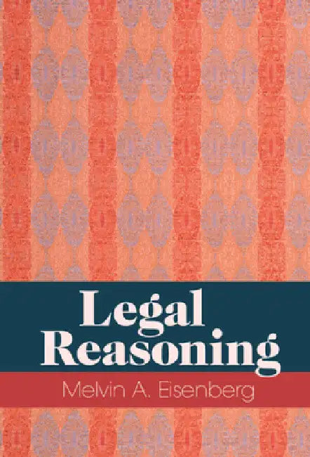 Legal Reasoning by Melvin A. Eisenberg