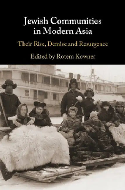 Jewish Communities in Modern Asia by Rotem Kowner