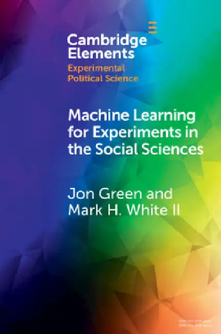 Machine Learning for Experiments in the Social Sciences by Jon Green