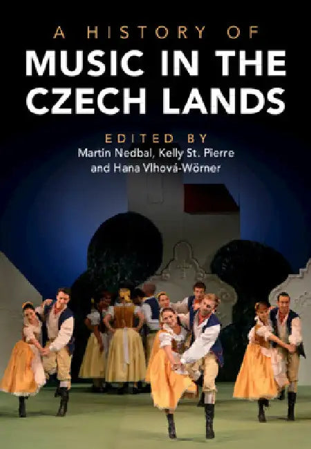 A History of Music in the Czech Lands by Martin Nedbal